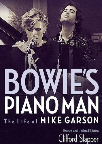 Bowie's Piano Man - The Life of Mike Garson
Updated and Revised