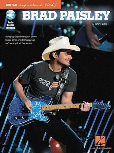 Brad Paisley - A Step-By-Step Breakdown of the Guitar Styles and Techniques of a Country-Rock Superstar