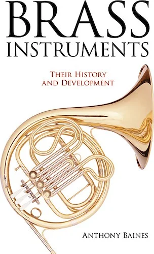 Brass Instruments: Their History and Development