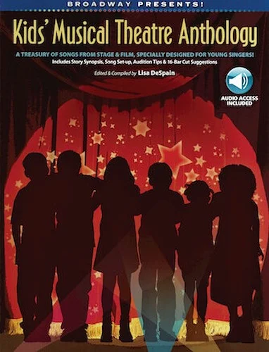 Broadway Presents! Kids' Musical Theatre Anthology - A Treasury of Songs from Stage & Film, Specially Designed for Young Singers!
