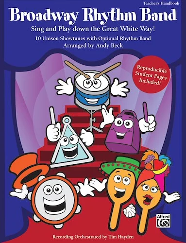 Broadway Rhythm Band: Sing and Play Down the Great White Way! 10 Unison Showtunes with Optional Rhythm Band