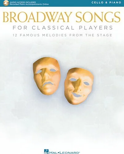 Broadway Songs for Classical Players - Cello and Piano - 12 Famous Melodies from the Stage