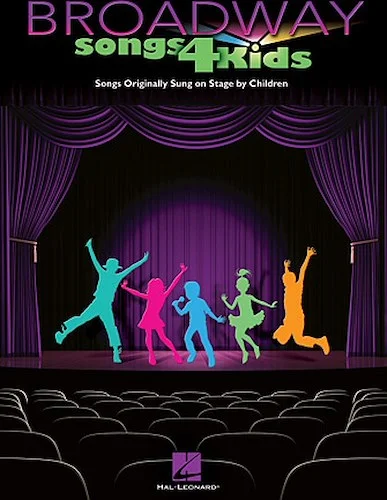 Broadway Songs for Kids - Songs Originally Sung on Stage by Children