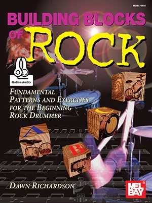 Building Blocks of Rock<br>Fundamental Patterns and Exercises for the Beginning Rock Drummer
