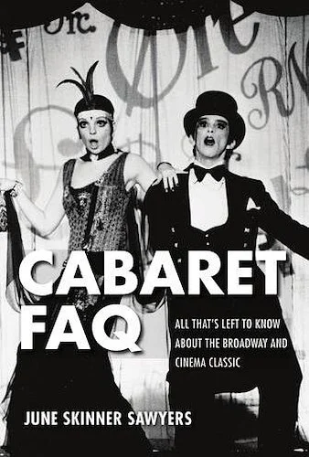 Cabaret FAQ - All That's Left to Know About the Broadway and Cinema Classic