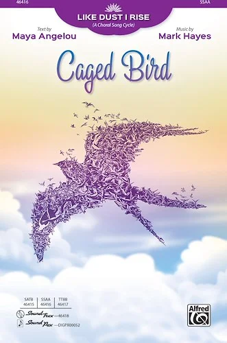 Caged Bird: From <i>Like Dust I Rise (A Choral Song Cycle)</i>