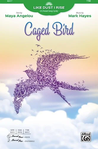 Caged Bird: From <i>Like Dust I Rise (A Choral Song Cycle)</i>