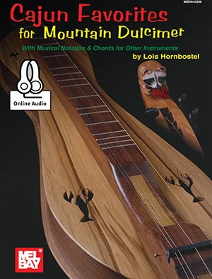 Cajun Favorites for Mountain Dulcimer<br>With Musical Notation & Chords for Other Instruments