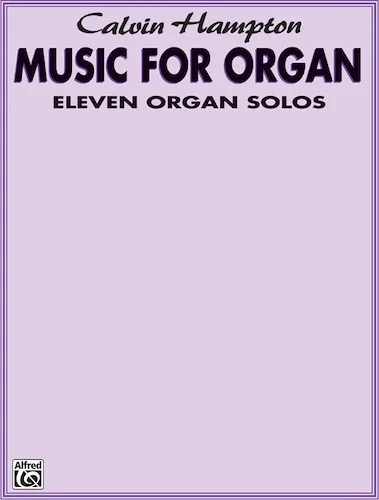 Calvin Hampton: Music for Organ: Eleven Organ Solos
