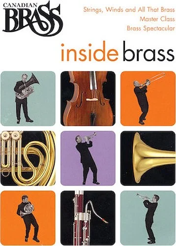 Canadian Brass - Inside Brass - Strings, Wind and All That Brass * Master Class * Brass Spectacular