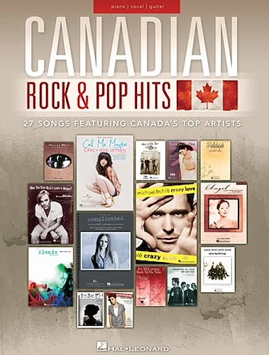 Canadian Rock & Pop Hits - 27 Songs Featuring Canada's Top Artists