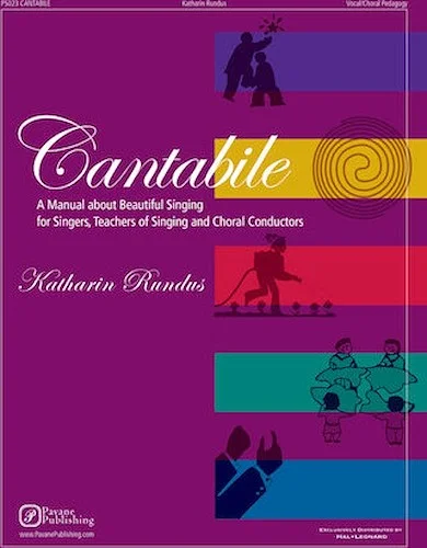 Cantabile - A Manual About Beautiful Singing for Singers, Teachers of Singing and Choral Conductors