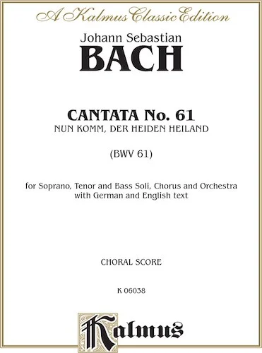 Cantata No. 61 -- Nun Komm, der Heiden Heiland (BWV 61)