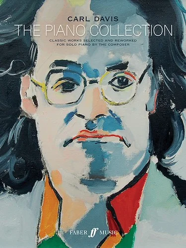 Carl Davis: The Piano Collection<br>Classic Works Selected and Reworked for Solo Piano by the Composer