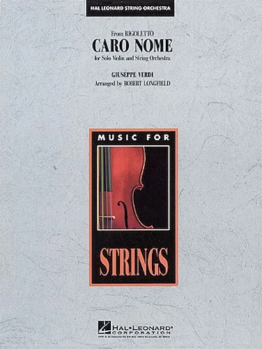 Caro Nome (from Rigoletto) - (Solo Violin and String Orchestra)