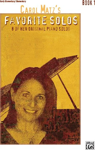 Carol Matz's Favorite Solos, Book 1: 8 of Her Original Piano Solos