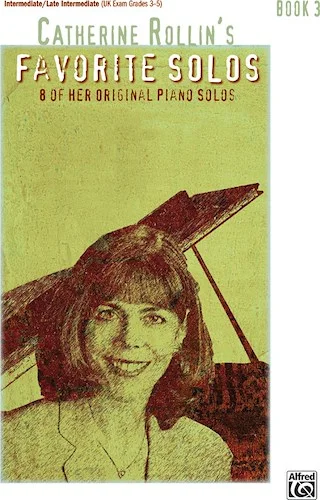 Catherine Rollin's Favorite Solos, Book 3: 8 of Her Original Piano Solos