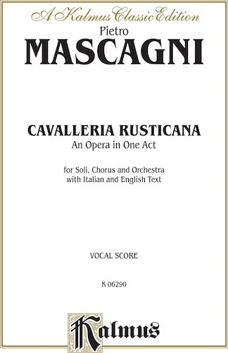 Cavalleria Rusticana, An Opera in One Act: For Solo, Chorus/Choral and Orchestra with Italian and English Text (Vocal Score)