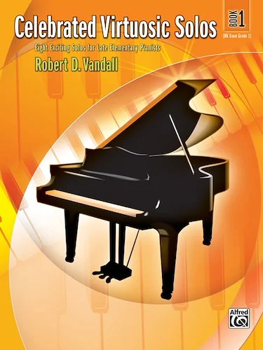 Celebrated Virtuosic Solos, Book 1: Eight Exciting Solos for Late Elementary Pianists