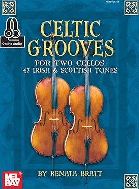 Celtic Grooves for Two Cellos: 47 Irish and Scottish Tunes<br>47 Irish & Scottish Tunes