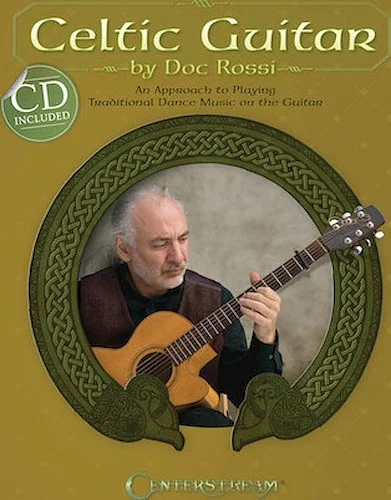 Celtic Guitar - An Approach to Playing Traditional Dance Music on the Guitar