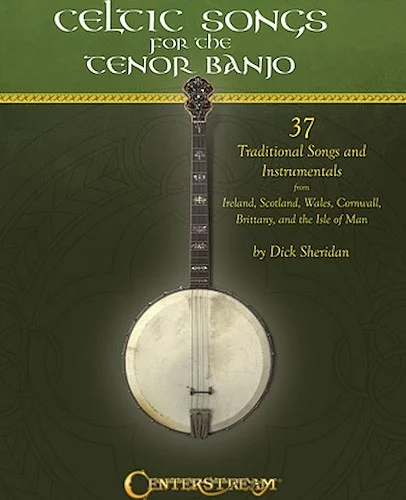 Celtic Songs for the Tenor Banjo - 37 Traditional Songs and Instrumentals