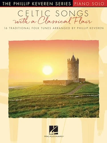 Celtic Songs with a Classical Flair - 16 Traditional Folk Tunes
Phillip Keveren Series