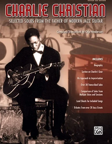 Charlie Christian: Selected Solos from the Father of Modern Jazz Guitar