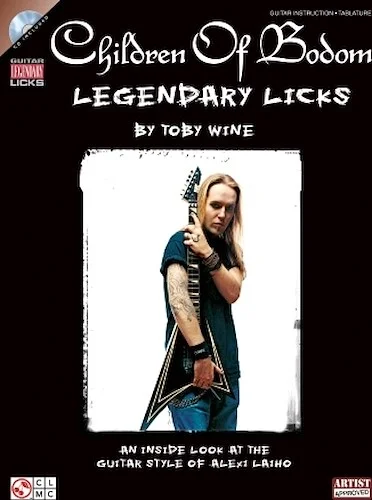 Children of Bodom - Legendary Licks - An Inside Look at the Guitar Style of Alexi Laiho