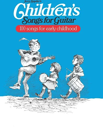 Children's Songs for Guitar: 100 Songs for Early Childhood