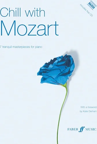 Chill with Mozart: Seven Tranquil Masterpieces for Piano