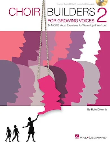 Choir Builders for Growing Voices 2 - 24 MORE Vocal Exercises for Warm-Up and Workout
