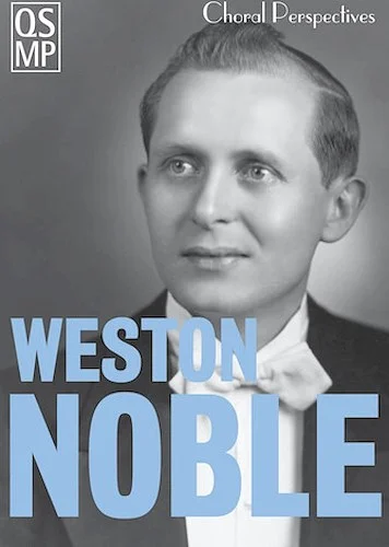 Choral Perspectives: Weston Noble - Perpetual Inspiration