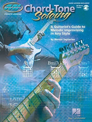 Chord Tone Soloing
Private Lessons Series - A Guitarist's Guide to Melodic Improvising in Any Style