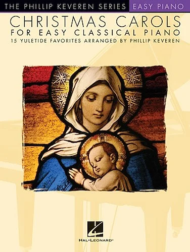 Christmas Carols for Easy Classical Piano - 15 Yuletide Favorites Arranged by Phillip Keveren