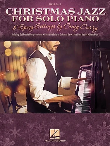 Christmas Jazz for Solo Piano - 8 Spicy Settings by Craig Curry