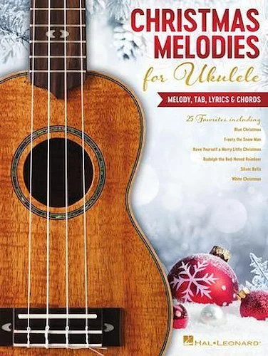 Christmas Melodies for Ukulele - 25 Favorites