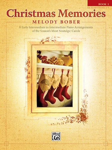Christmas Memories, Book 1: 8 Early Intermediate to Intermediate Piano Arrangements of the Season's Most Nostalgic Carols