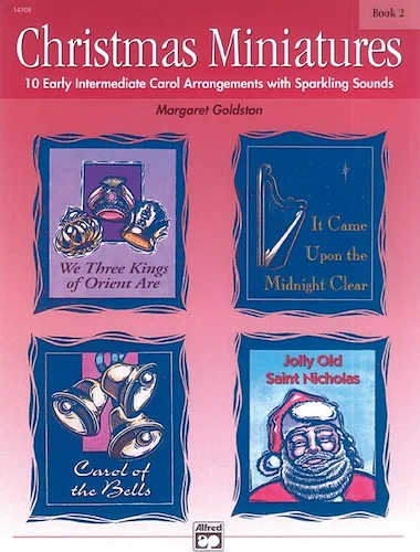 Christmas Miniatures, Book 2: 10 Early Intermediate Carol Arrangements with Sparkling Sounds