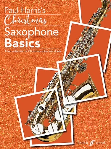 Christmas Saxophone Basics<br>A Fun Collection of Christmas Solos and Duets