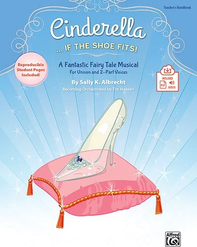 Cinderella . . . If the Shoe Fits!: A Fantastic Fairy Tale Musical for Unison and 2-Part Voices