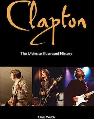Clapton - The Ultimate Illustrated History