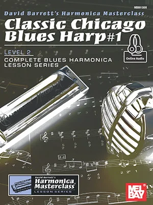 Classic Chicago Blues Harp #1 Level 2<br>Complete Blues Harmonica Lesson Series