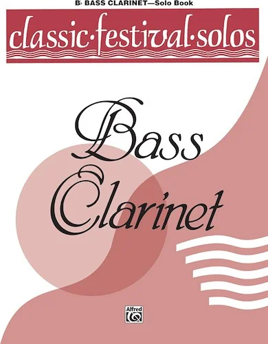 Classic Festival Solos (B-flat Bass Clarinet), Volume 1 Solo Book