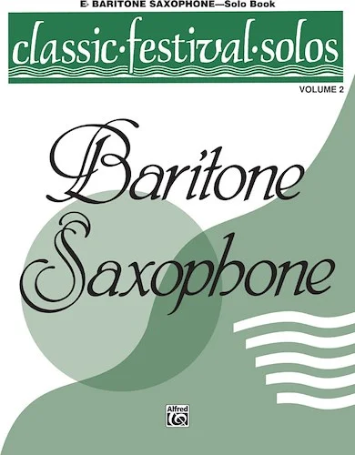 Classic Festival Solos (E-flat Baritone Saxophone), Volume 2 Solo Book