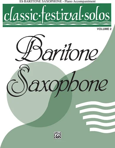 Classic Festival Solos (E-flat Baritone Saxophone), Volume 2 Piano Acc.