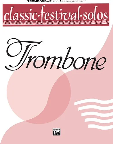 Classic Festival Solos (Trombone), Volume 1 Piano Acc.
