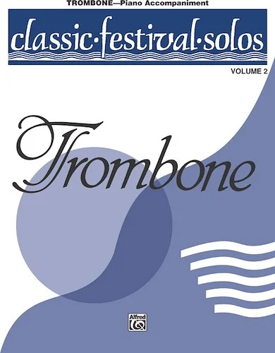 Classic Festival Solos (Trombone), Volume 2 Piano Acc.