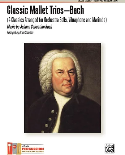 Classic Mallet Trios---Bach: 4 Classics Arranged for Orchestra Bells, Vibraphone, and Marimba
