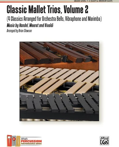 Classic Mallet Trios, Volume 2: 4 Classics Arranged for Orchestra Bells, Vibraphone, and Marimba